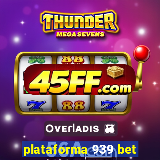 plataforma 939 bet